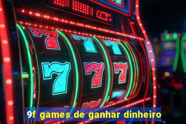 9f games de ganhar dinheiro